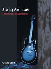 Singing Australian: A History of Folk & Country Music in Australia